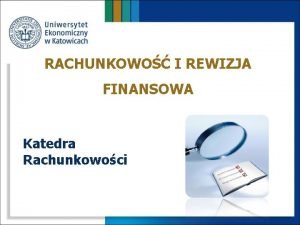 RACHUNKOWO I REWIZJA FINANSOWA Katedra Rachunkowoci Przedmioty specjalnociowe