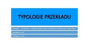 TYPOLOGIE PRZEKADU Typologia wyrnianie w obrbie danego zbioru