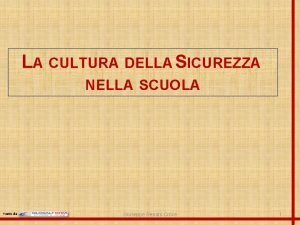 LA CULTURA DELLA SICUREZZA NELLA SCUOLA Tratto da