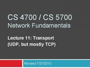 CS 4700 CS 5700 Network Fundamentals Lecture 11