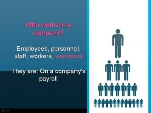 Who works in a company Employees personnel staff