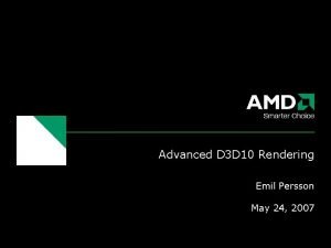 Advanced D 3 D 10 Rendering Emil Persson