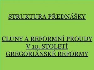 STRUKTURA PEDNKY CLUNY A REFORMN PROUDY V 10