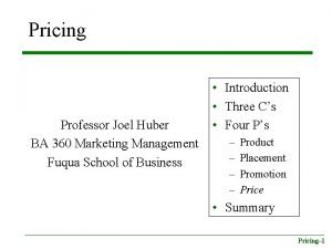 Pricing Professor Joel Huber BA 360 Marketing Management