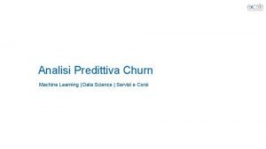 Analisi Predittiva Churn Machine Learning Data Science Servizi