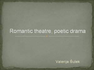 Romantic theatre poetic drama Valerija ulek Romanticism between