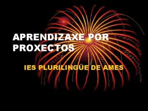 APRENDIZAXE POR PROXECTOS IES PLURILINGE DE AMES CARACTERSTICAS