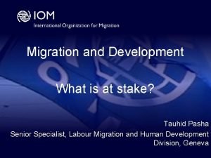 Migration and Development What is at stake Tauhid