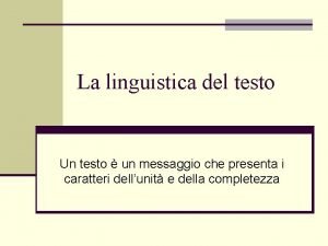 La linguistica del testo Un testo un messaggio