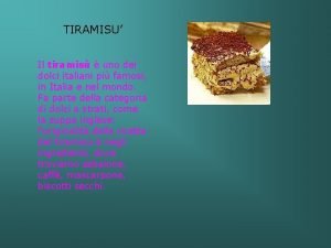 TIRAMISU Il tiramis uno dei dolci italiani pi