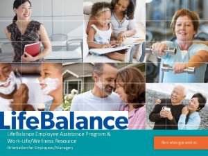 Life Balance Employee Assistance Program WorkLifeWellness Resource Orientation