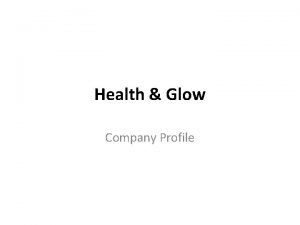 Health Glow Company Profile Health Glow Company Background