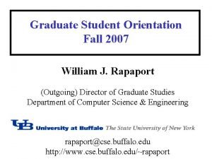 Graduate Student Orientation Fall 2007 William J Rapaport