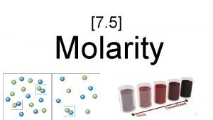7 5 Molarity 1 Molarity and Concentration Molarity