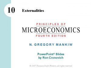 10 Externalities PRINCIPLES OF FOURTH EDITION N G