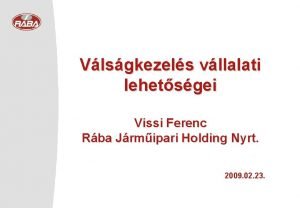 Vlsgkezels vllalati lehetsgei Vissi Ferenc Rba Jrmipari Holding