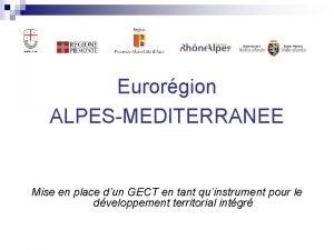 Eurorgion ALPESMEDITERRANEE Mise en place dun GECT en