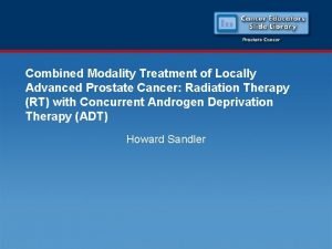 Combined Modality Treatment of Locally Advanced Prostate Cancer