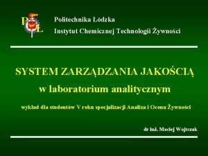 Politechnika dzka Instytut Chemicznej Technologii ywnoci SYSTEM ZARZDZANIA