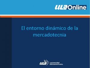 El entorno dinmico de la mercadotecnia Mercadotecnia global