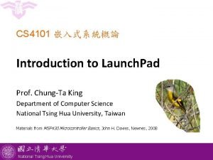 CS 4101 Introduction to Launch Pad Prof ChungTa