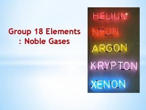 Characteristic of noble gases