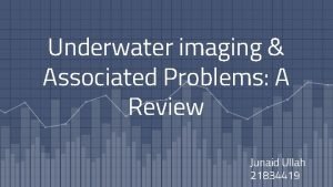 Underwater imaging Associated Problems A Review Junaid Ullah