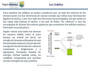 Los Solidos Para estudiar los slidos se suelen