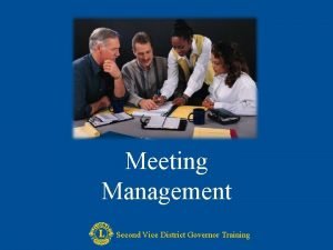 Meeting Management Second Vice District Governor Training This