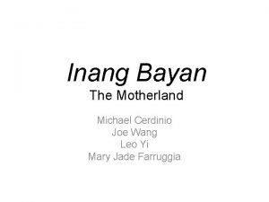 Inang Bayan The Motherland Michael Cerdinio Joe Wang