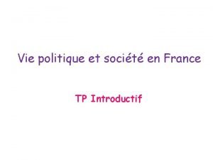 Vie politique et socit en France TP Introductif