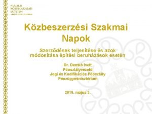 Kzbeszerzsi Szakmai Napok Szerzdsek teljestse s azok mdostsa