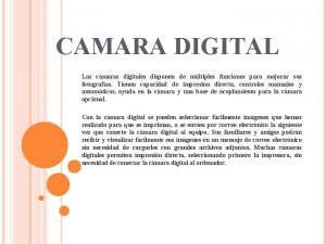 CAMARA DIGITAL Las cmaras digitales disponen de mltiples