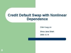 Credit Default Swap with Nonlinear Dependence ChihYung Lin
