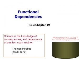 Functional Dependencies RG Chapter 19 Science is the