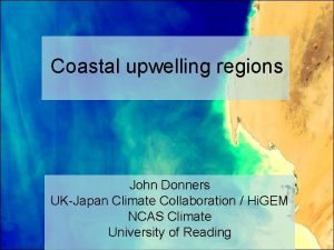 Coastal upwelling regions John Donners UKJapan Climate Collaboration