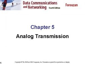 Chapter 5 Analog Transmission 1 Copyright The Mc