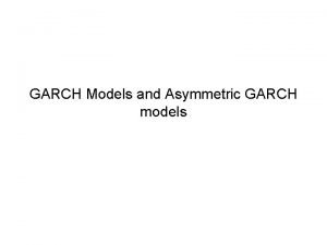 GARCH Models and Asymmetric GARCH models VECM Review