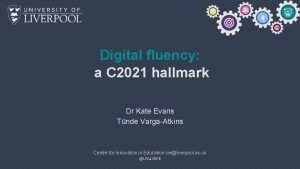 Digital fluency a C 2021 hallmark Dr Kate