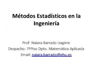 Mtodos Estadsticos en la Ingeniera Prof Naiara Barrado