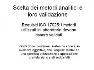 Validazione di un metodo analitico Validazione di un metodo analitico