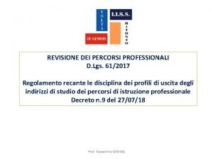 REVISIONE DEI PERCORSI PROFESSIONALI D Lgs 612017 Regolamento