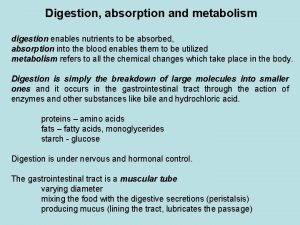 Digestion absorption and metabolism digestion enables nutrients to