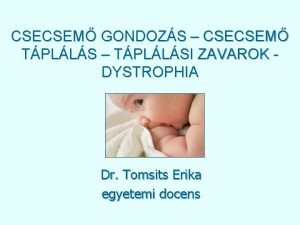 CSECSEM GONDOZS CSECSEM TPLLS TPLLSI ZAVAROK DYSTROPHIA Dr