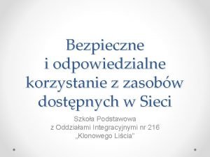 Bezpieczne i odpowiedzialne korzystanie z zasobw dostpnych w