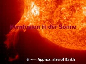 Kernfusion in der Sonne Inhalt Motivation Was ist