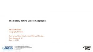 The History Behind Census Geography Michael Ratcliffe Geography