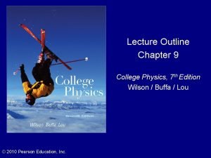 Lecture Outline Chapter 9 College Physics 7 th