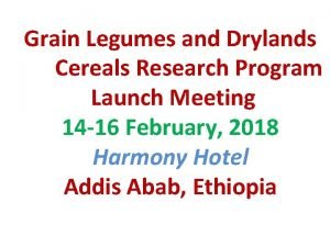 Grain Legumes and Drylands Cereals Research Program Launch
