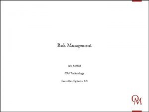 Risk Management Jan Rman OM Technology Securities Systems